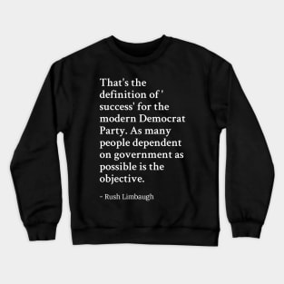 Rush Limbaugh Quote Crewneck Sweatshirt